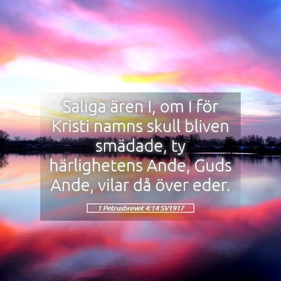 Picture 05 - 1 Petrusbrevet 4:14 SV1917 - Saliga ären I, om I för Kristi namns skull - Bible Verse Picture