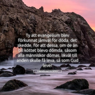 Picture 05 - 1 Petrusbrevet 4:6 SV1917 - Ty att evangelium blev förkunnat jämväl för - Bible Verse Picture