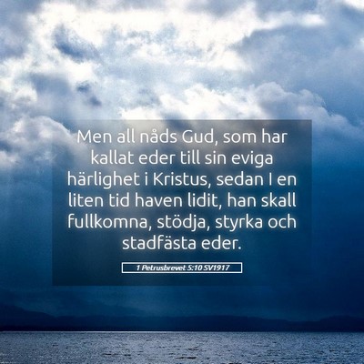 Picture 05 - 1 Petrusbrevet 5:10 SV1917 - Men all nåds Gud, som har kallat eder till sin - Bible Verse Picture