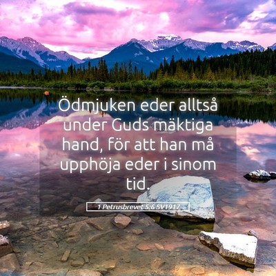 Picture 05 - 1 Petrusbrevet 5:6 SV1917 - Ödmjuken eder alltså under Guds mäktiga hand, - Bible Verse Picture