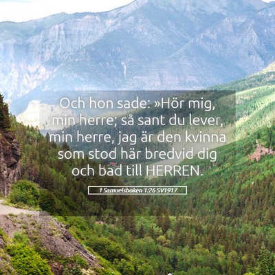 Picture 05 - 1 Samuelsboken 1:26 SV1917 - Och hon sade: »Hör mig, min herre; så sant du - Bible Verse Picture