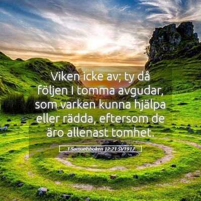 Picture 05 - 1 Samuelsboken 12:21 SV1917 - Viken icke av; ty då följen I tomma avgudar, - Bible Verse Picture