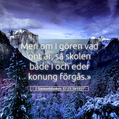 Picture 05 - 1 Samuelsboken 12:25 SV1917 - Men om I gören vad ont är, så skolen både I - Bible Verse Picture