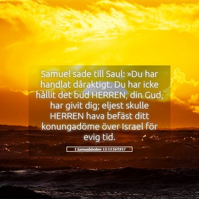 Picture 05 - 1 Samuelsboken 13:13 SV1917 - Samuel sade till Saul: »Du har handlat - Bible Verse Picture