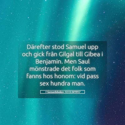Picture 05 - 1 Samuelsboken 13:15 SV1917 - Därefter stod Samuel upp och gick från Gilgal - Bible Verse Picture