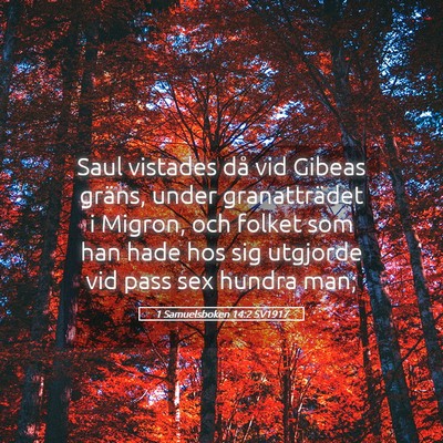 Picture 05 - 1 Samuelsboken 14:2 SV1917 - Saul vistades då vid Gibeas gräns, under - Bible Verse Picture