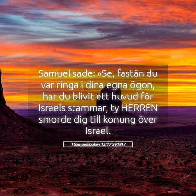 Picture 05 - 1 Samuelsboken 15:17 SV1917 - Samuel sade: »Se, fastän du var ringa i dina - Bible Verse Picture