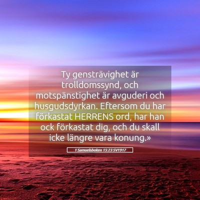 Picture 05 - 1 Samuelsboken 15:23 SV1917 - Ty gensträvighet är trolldomssynd, och - Bible Verse Picture