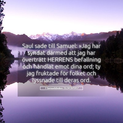 Picture 05 - 1 Samuelsboken 15:24 SV1917 - Saul sade till Samuel: »Jag har syndat därmed - Bible Verse Picture