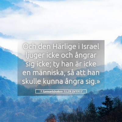 Picture 05 - 1 Samuelsboken 15:29 SV1917 - Och den Härlige i Israel ljuger icke och ångrar - Bible Verse Picture