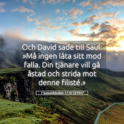 Picture 05 - 1 Samuelsboken 17:32 SV1917 - Och David sade till Saul: »Må ingen låta sitt - Bible Verse Picture