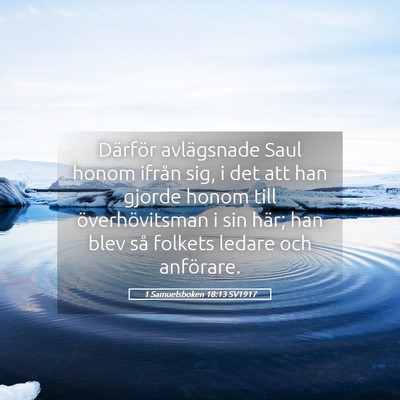 Picture 05 - 1 Samuelsboken 18:13 SV1917 - Därför avlägsnade Saul honom ifrån sig, i det - Bible Verse Picture