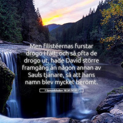 Picture 05 - 1 Samuelsboken 18:30 SV1917 - Men filistéernas furstar drogo i fält; och så - Bible Verse Picture