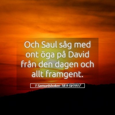 Picture 05 - 1 Samuelsboken 18:9 SV1917 - Och Saul såg med ont öga på David från den - Bible Verse Picture