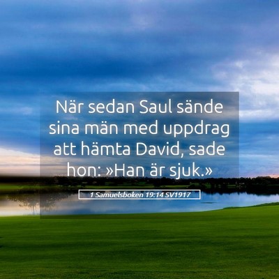 Picture 05 - 1 Samuelsboken 19:14 SV1917 - När sedan Saul sände sina män med uppdrag att - Bible Verse Picture