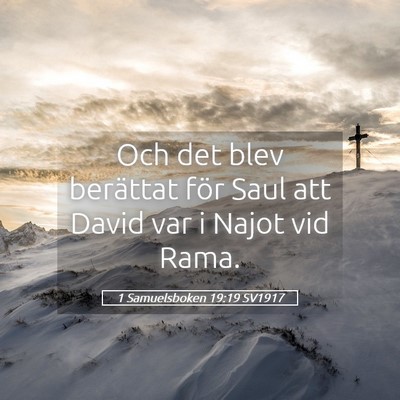 Picture 05 - 1 Samuelsboken 19:19 SV1917 - Och det blev berättat för Saul att David var i - Bible Verse Picture