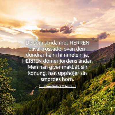 Picture 05 - 1 Samuelsboken 2:10 SV1917 - De som strida mot HERREN bliva krossade, ovan dem - Bible Verse Picture
