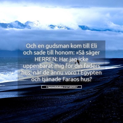 Picture 05 - 1 Samuelsboken 2:27 SV1917 - Och en gudsman kom till Eli och sade till honom: - Bible Verse Picture