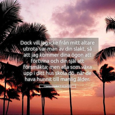 Picture 05 - 1 Samuelsboken 2:33 SV1917 - Dock vill jag icke från mitt altare utrota var - Bible Verse Picture