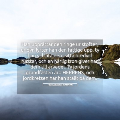 Picture 05 - 1 Samuelsboken 2:8 SV1917 - Han upprättar den ringe ur stoftet, ur dyn - Bible Verse Picture
