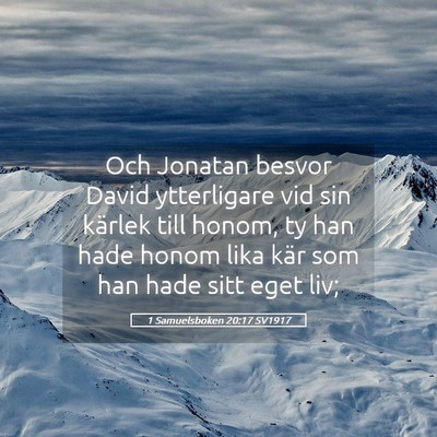 Picture 05 - 1 Samuelsboken 20:17 SV1917 - Och Jonatan besvor David ytterligare vid sin - Bible Verse Picture
