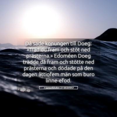 Picture 05 - 1 Samuelsboken 22:18 SV1917 - Då sade konungen till Doeg: »Träd du fram och - Bible Verse Picture