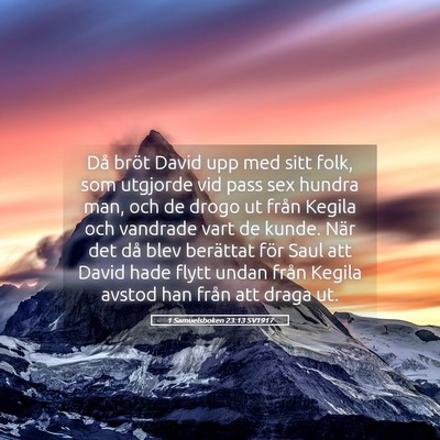 Picture 05 - 1 Samuelsboken 23:13 SV1917 - Då bröt David upp med sitt folk, som utgjorde - Bible Verse Picture