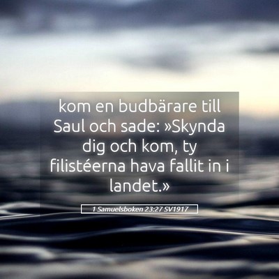Picture 05 - 1 Samuelsboken 23:27 SV1917 - kom en budbärare till Saul och sade: »Skynda - Bible Verse Picture