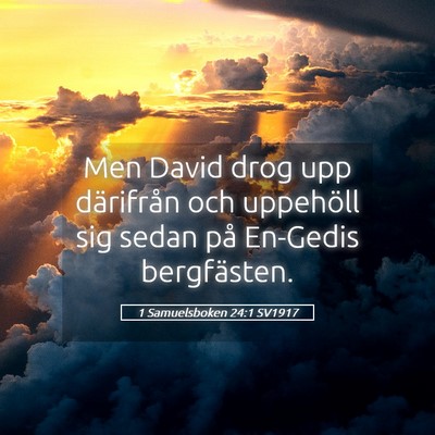 Picture 05 - 1 Samuelsboken 24:1 SV1917 - Men David drog upp därifrån och uppehöll sig - Bible Verse Picture