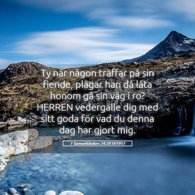 Picture 05 - 1 Samuelsboken 24:20 SV1917 - Ty när någon träffar på sin fiende, plägar - Bible Verse Picture