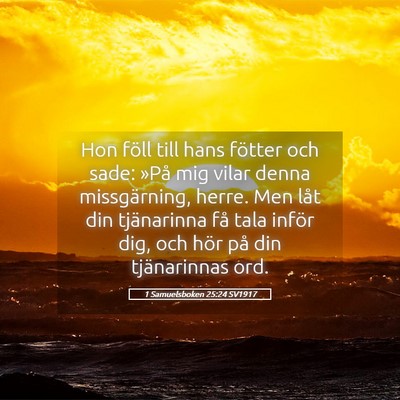 Picture 05 - 1 Samuelsboken 25:24 SV1917 - Hon föll till hans fötter och sade: »På mig - Bible Verse Picture