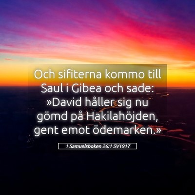 Picture 05 - 1 Samuelsboken 26:1 SV1917 - Och sifiterna kommo till Saul i Gibea och sade: - Bible Verse Picture