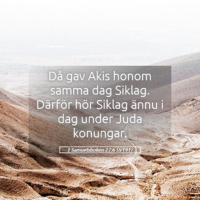 Picture 05 - 1 Samuelsboken 27:6 SV1917 - Då gav Akis honom samma dag Siklag. Därför - Bible Verse Picture