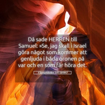 Picture 05 - 1 Samuelsboken 3:11 SV1917 - Då sade HERREN till Samuel: »Se, jag skall i - Bible Verse Picture