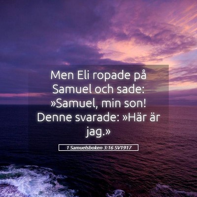 Picture 05 - 1 Samuelsboken 3:16 SV1917 - Men Eli ropade på Samuel och sade: »Samuel, min - Bible Verse Picture