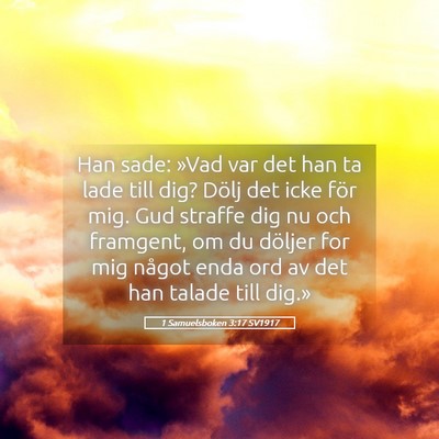 Picture 05 - 1 Samuelsboken 3:17 SV1917 - Han sade: »Vad var det han ta lade till dig? - Bible Verse Picture