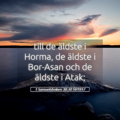 Picture 05 - 1 Samuelsboken 30:30 SV1917 - till de äldste i Horma, de äldste i Bor-Asan - Bible Verse Picture