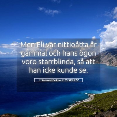 Picture 05 - 1 Samuelsboken 4:15 SV1917 - Men Eli var nittioåtta år gammal och hans ögon - Bible Verse Picture