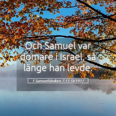 Picture 05 - 1 Samuelsboken 7:15 SV1917 - Och Samuel var domare i Israel, så länge han - Bible Verse Picture