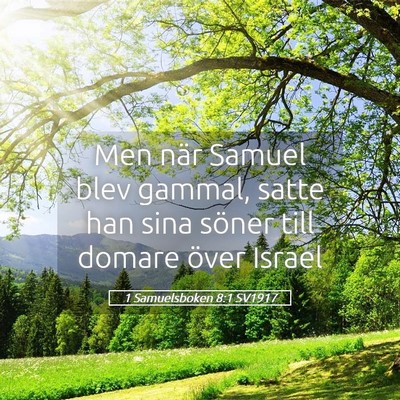 Picture 05 - 1 Samuelsboken 8:1 SV1917 - Men när Samuel blev gammal, satte han sina - Bible Verse Picture