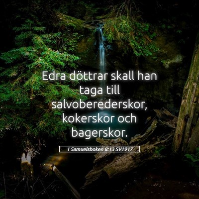 Picture 05 - 1 Samuelsboken 8:13 SV1917 - Edra döttrar skall han taga till - Bible Verse Picture