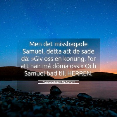 Picture 05 - 1 Samuelsboken 8:6 SV1917 - Men det misshagade Samuel, detta att de sade då: - Bible Verse Picture