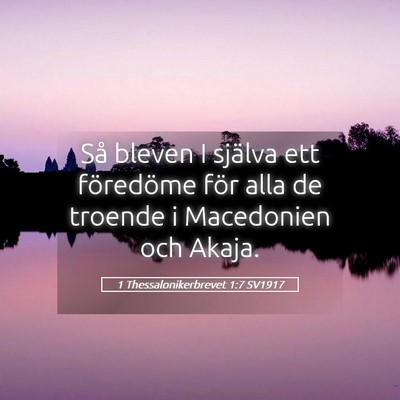 Picture 05 - 1 Thessalonikerbrevet 1:7 SV1917 - Så bleven I själva ett föredöme för alla de - Bible Verse Picture
