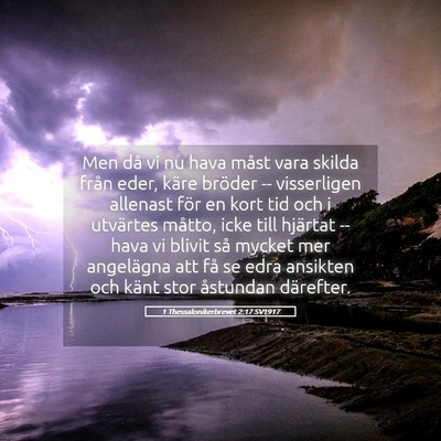 Picture 05 - 1 Thessalonikerbrevet 2:17 SV1917 - Men då vi nu hava måst vara skilda från eder, - Bible Verse Picture