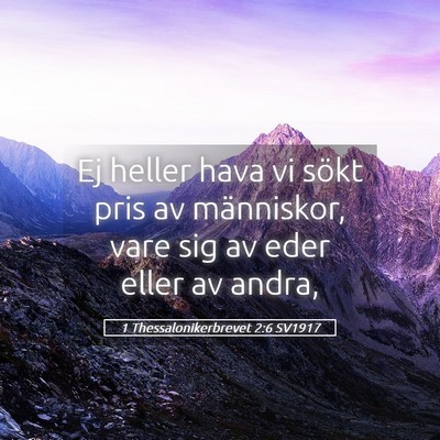 Picture 05 - 1 Thessalonikerbrevet 2:6 SV1917 - Ej heller hava vi sökt pris av människor, vare - Bible Verse Picture