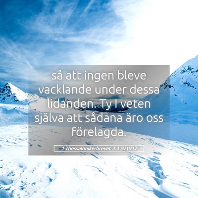 Picture 05 - 1 Thessalonikerbrevet 3:3 SV1917 - så att ingen bleve vacklande under dessa - Bible Verse Picture