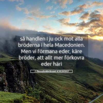 Picture 05 - 1 Thessalonikerbrevet 4:10 SV1917 - så handlen I ju ock mot alla bröderna i hela - Bible Verse Picture