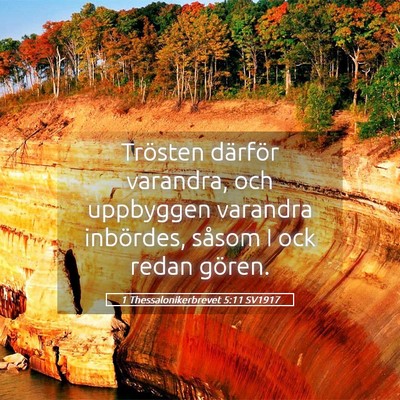 Picture 05 - 1 Thessalonikerbrevet 5:11 SV1917 - Trösten därför varandra, och uppbyggen - Bible Verse Picture