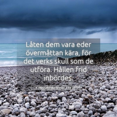 Picture 05 - 1 Thessalonikerbrevet 5:13 SV1917 - Låten dem vara eder övermåttan kära, för det - Bible Verse Picture