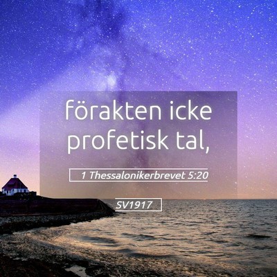 Picture 05 - 1 Thessalonikerbrevet 5:20 SV1917 - förakten icke profetisk - Bible Verse Picture